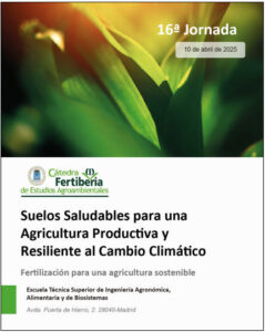 La Cátedra Fertiberia de Estudios Agroambientales convoca su 16.ª Jornada sobre Suelos Saludables para una Agricultura Productiva y Resiliente al Cambio Climático